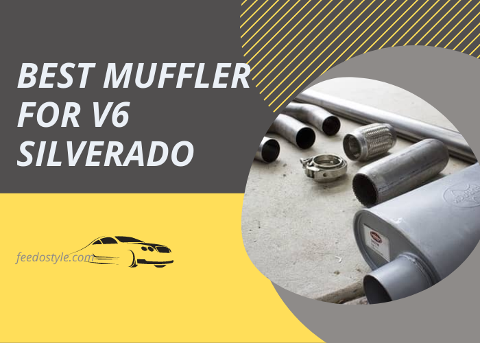 Best Muffler for V6 Silverado Review with Buying Guides & FAQs