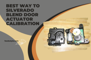 Best way to Silverado Blend Door Actuator Calibration [6-Step Calibration Procedure]