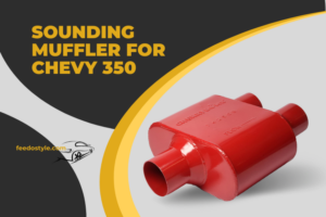 Best Sounding Muffler for Chevy 350 to Improve The Sound of Your Car